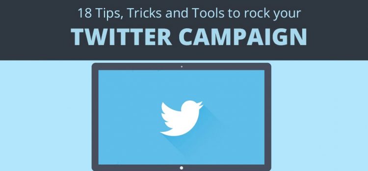 18 Tips, Tricks  and Tools to rock your Twitter Campaign