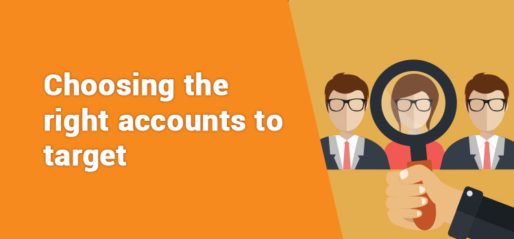 ABM: An Ultimate Guide To Choosing The Right Target accounts