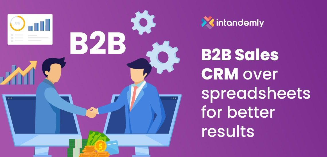 Time for a change: B2B Sales CRM over spreadsheets for better results