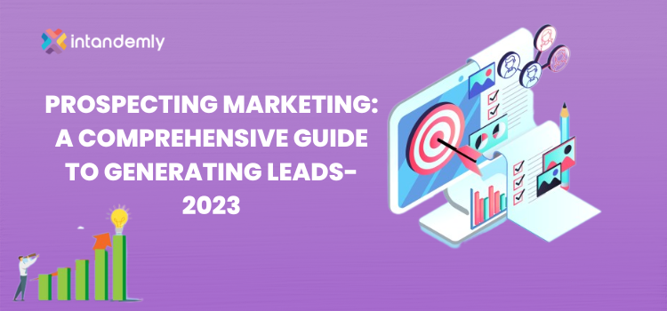 Prospecting Marketing : A Comprehensive Guide to Generating Leads 2023